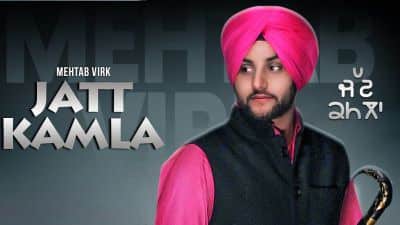 Mehtab Virk – Jatt Kamla