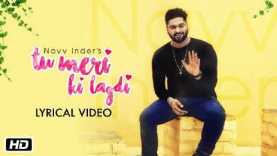 Tu Meri Ki Lagdi – Navv Inder