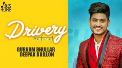 Drivery Lyrics – Gurnam Bhullar, Deepak Dhillon