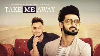 Take Me Away Aake Laija: Resham Singh Anmol Ft Millind Gaba