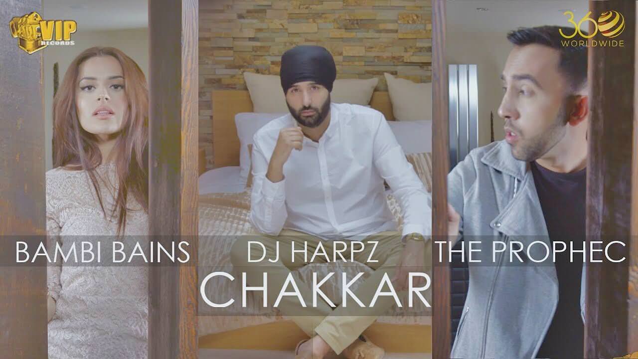 Chakkar – DJ Harpz, The PropheC & Bambi Bains
