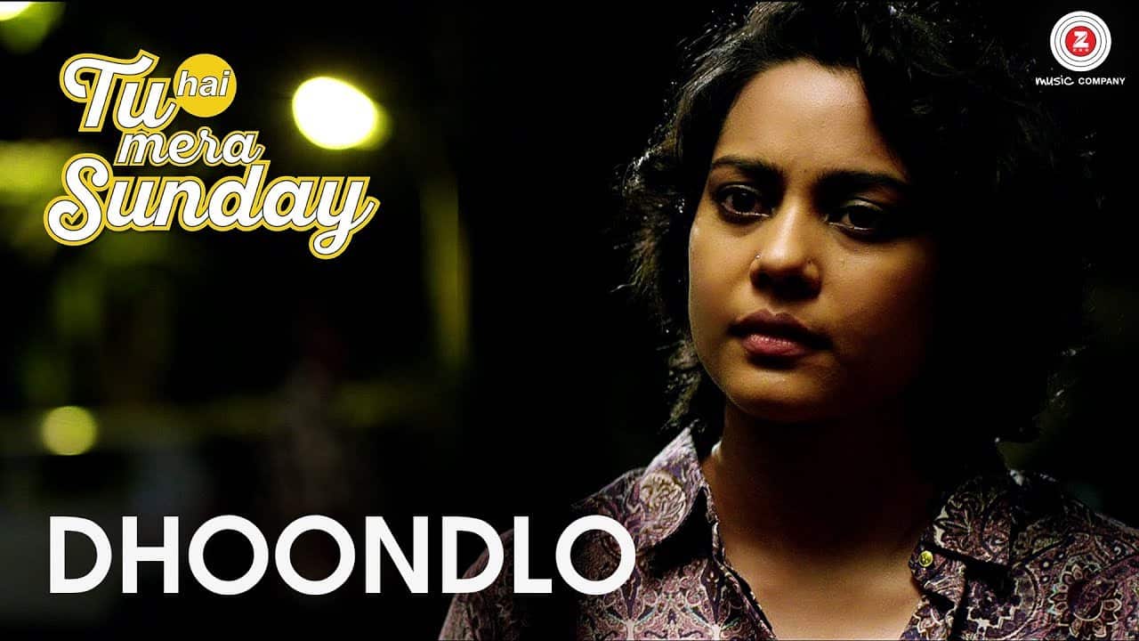 Dhoondlo – Tu Hai Mera Sunday (2017)
