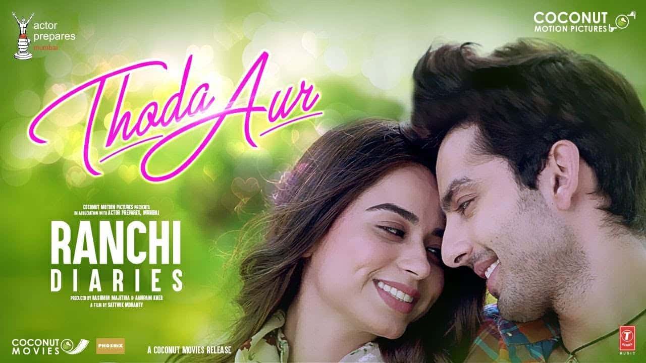 Thoda Aur – Ranchi Diaries (2017)
