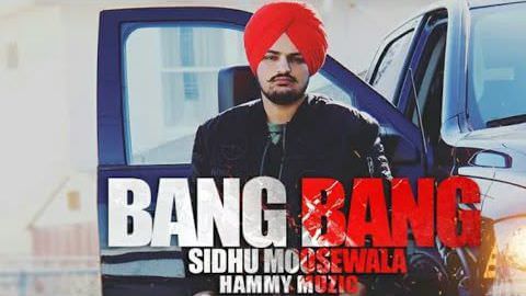 Bang Bang – Sidhu Moose Wala