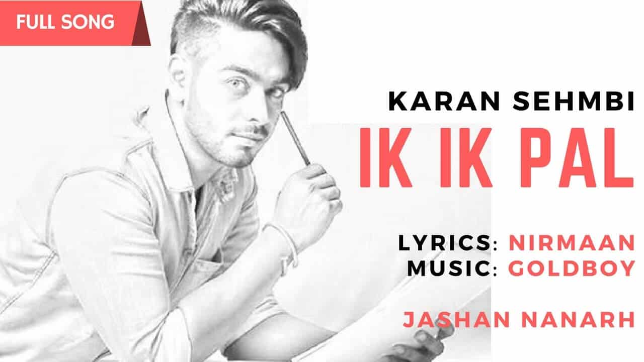 Ik Ik Pal – Karan Sehmbi