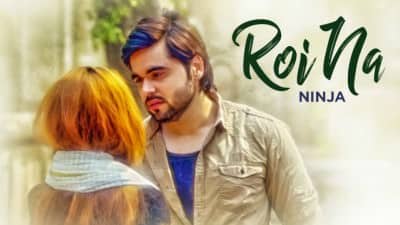 Roi Na Lyrics – Ninja (Shiddat)