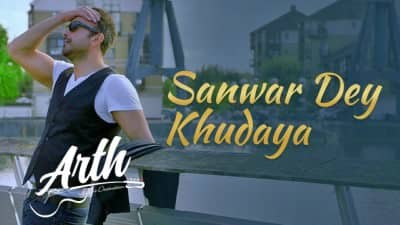 Sanwar De Khudaya – Arth The Destination