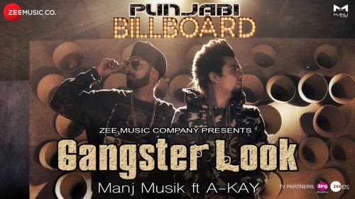 Gangster Look – A Kay & Manj Musik