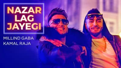 Millind Gaba – Nazar Lag Jayegi – Kamal Raja