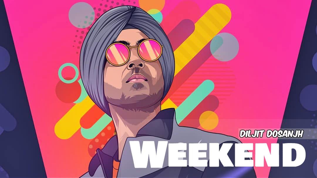 Weekend – Diljit Dosanjh