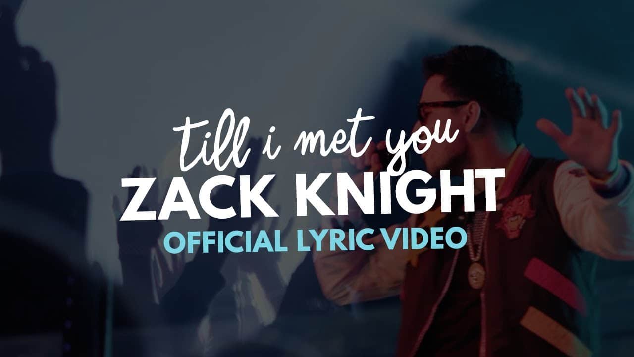 Zack Knight - Till I Met You