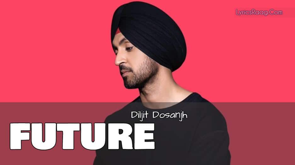 Diljit Dosanjh – Future
