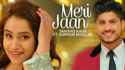 Tanishq Kaur – Meri Jaan Ft Gurnam Bhullar