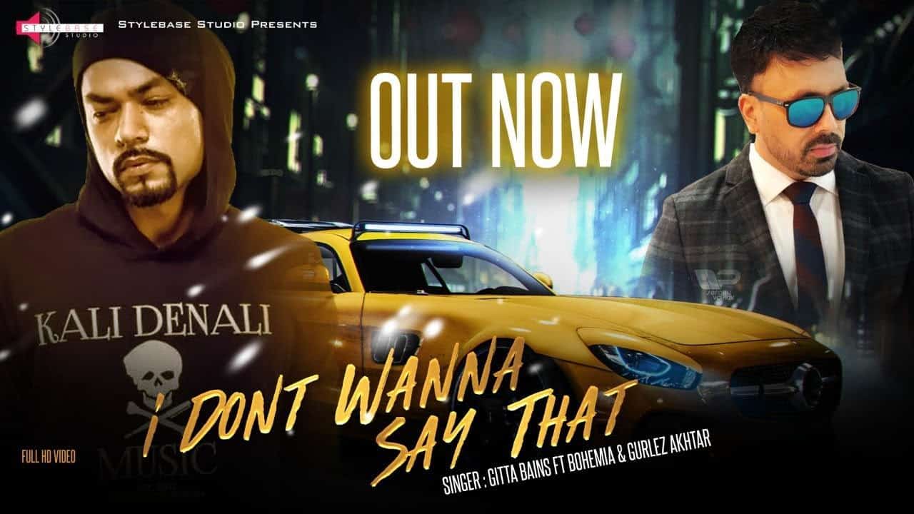 Bohemia – I Don’t Wanna Say That | Gitta Bains