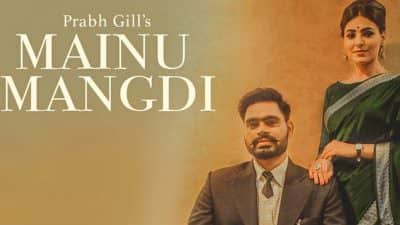 Mainu Mangdi Lyrics in Hindi – Prabh Gill