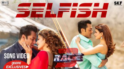 Selfish Lyrics in Hindi – Race 3 Movie