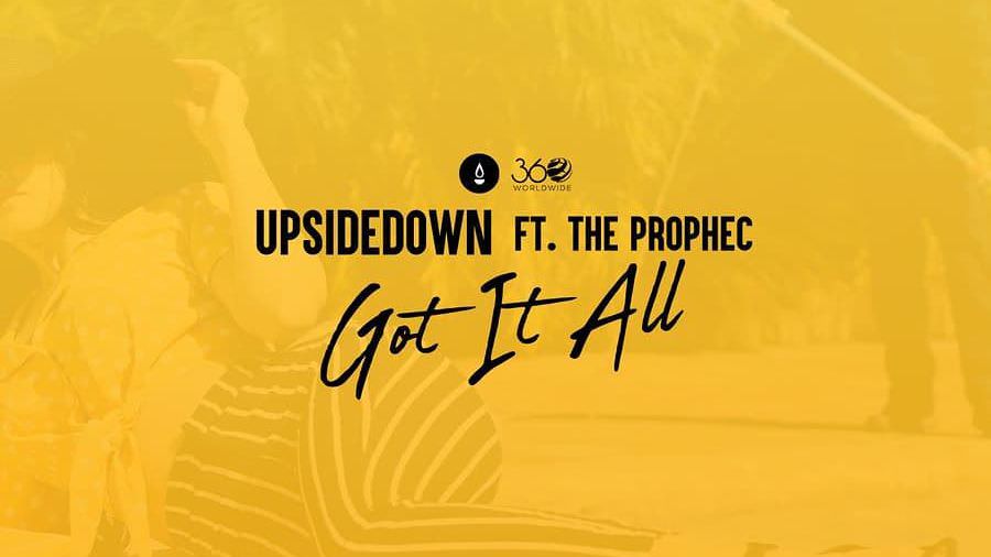The PropheC – Got It All Ft UpsideDown