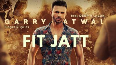 Fit Jatt – Garry Atwal Ft. Deep Kahlon