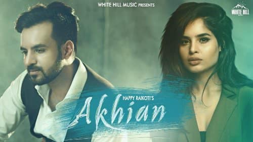 Akhiyan Lyrics – Happy Raikoti