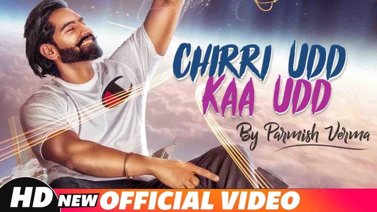 Chidi Udd Kaa Udd Lyrics – Parmish Verma | New Chirri Udd Song