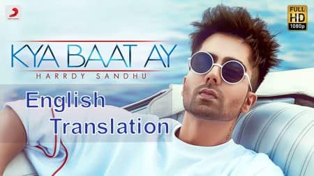 Kya Baat Ay Lyrics English Translation – Hardy Sandhu