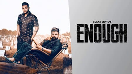 Enough Lyrics – Gulab Sidhu & Karan Aujla