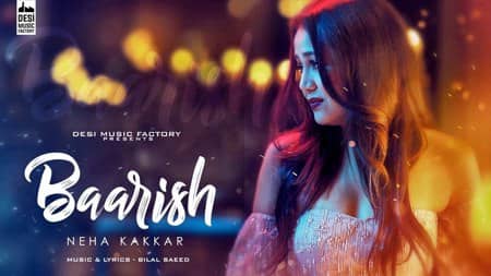 Baarish Lyrics – Neha Kakkar Ft. Bilal Saeed