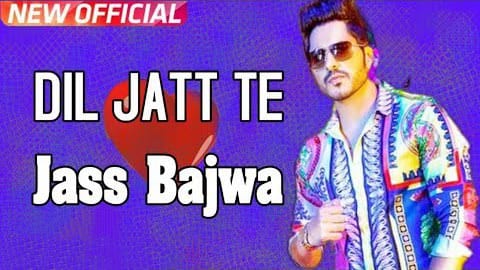 Dil Jatt Te Lyrics – Jass Bajwa Ft. Gurlez Akhtar