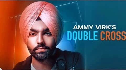 Double Cross Lyrics – Ammy Virk