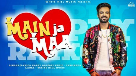 Main Ja Maa Lyrics – Happy Raikoti