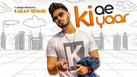 KI AE YAAR LYRICS – Karan Sehmbi