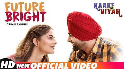 Future Bright Lyrics (from Kaake Da Viyah) – Jordan Sandhu