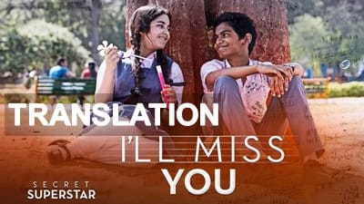 I’ll Miss You Lyrics Translation – Secret Superstar