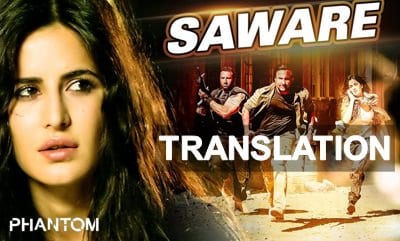Saware Lyrics Translation – Phantom | Arijjit Singh