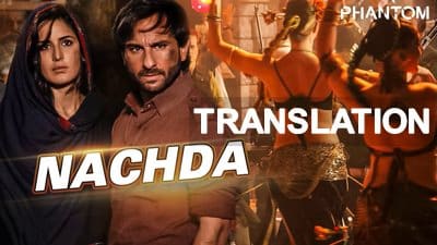 Nachda Lyrics Transaltion – Phantom