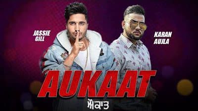 Aukaat Lyrics – Jassi Gill & Karan Aujla