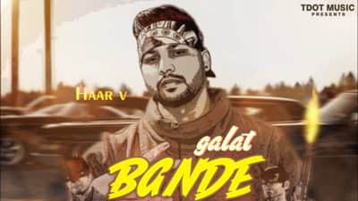 Galat Bande Lyrics – Haar V