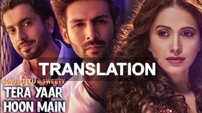 Tera Yaar Hu Main lyrics translation Sonu Ke Titu Ki Sweety