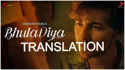 Bhula Diya Lyrics English Translation Darshan Raval