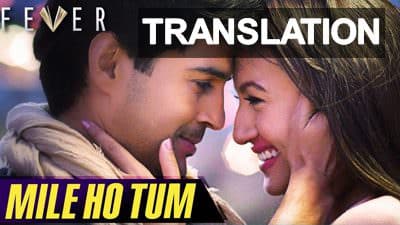 Mile Ho Tum Humko Lyrics (with English Translation) | Song Meaning