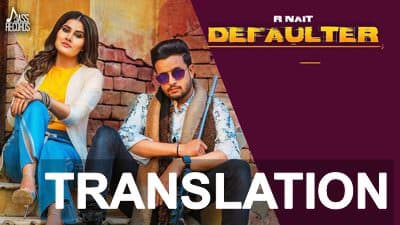 R Nait – Defaulter Punjabi Song Lyrics with Meaning in English