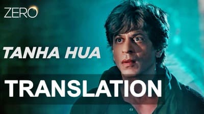 Tanha Hua Lyrics (with English Translation) – Zero | Song Meaning