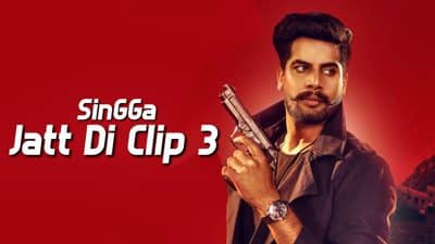 Singga – Jatt Di Clip 3 Part 3 Song Lyrics