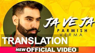 Ja Ve Ja Ve | Parmish Verma | Song Meaning