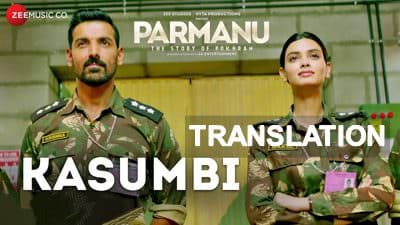 Kasumbi Song Lyrics – Parmanu | English Meaning