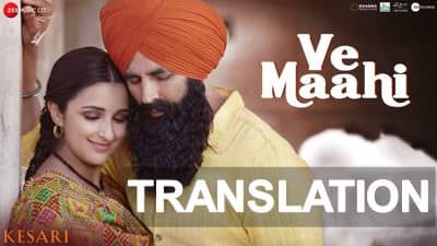 Ve Maahi | Lyrics Meaning | Kesari | English Translation