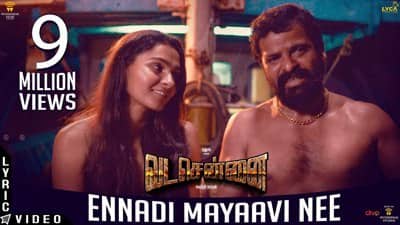 Ennadi Maayavi Nee Lyrics Meaning | Vada Chennai
