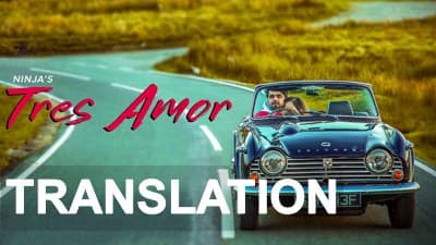 Ninja’s Tres Amor Song Lyrics Explained with Meaning