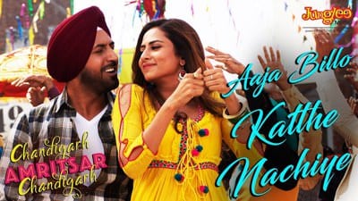 Aaja Billo Katthe Nachiye  Lyrics – Chandigarh Amritsar Chandigarh