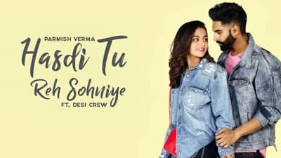 Hasdi Tu Reh Sohniye Lyrics – Parmish Verma & Goldy